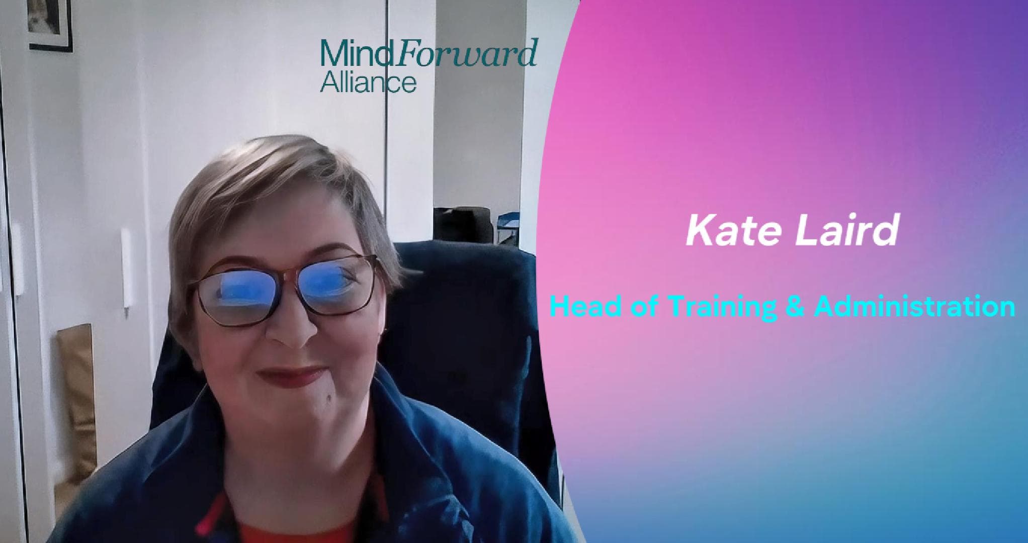 Kate Laird, Head of Training & Administration, MindForward Alliance